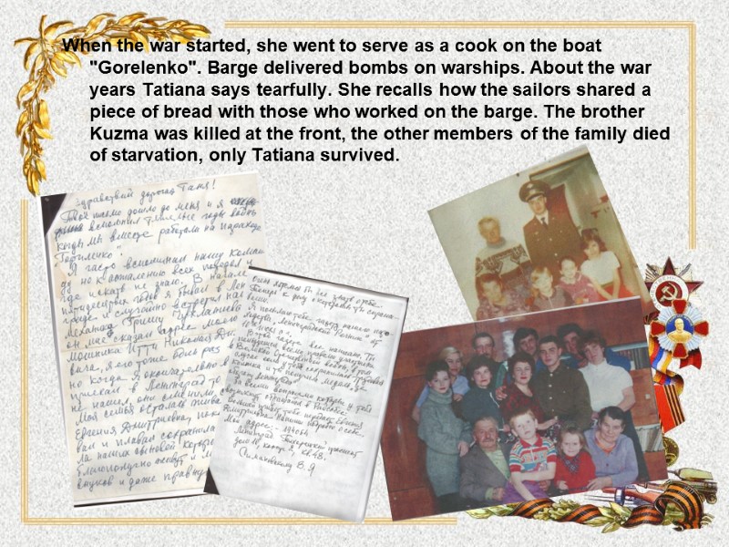 When the war started, she went to serve as a cook on the boat